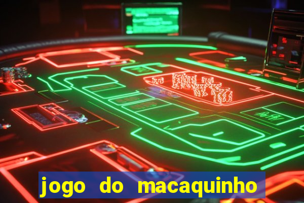 jogo do macaquinho que ganha dinheiro